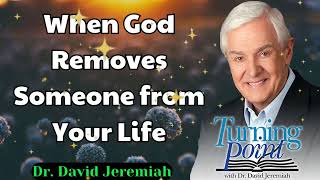 When God Removes Someone from Your Life  Dr David Jeremiah [upl. by Adnalohs594]