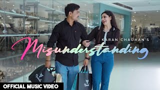 Misunderstanding  Official Music Video  Karan Chauhan [upl. by Arabeila]