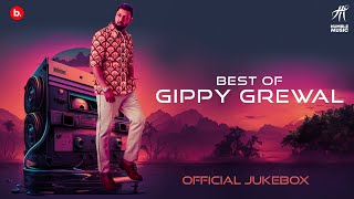 BEST OF GIPPY GREWAL  Official Jukebox  Humble Music  Top Punjabi Songs [upl. by Burnie]