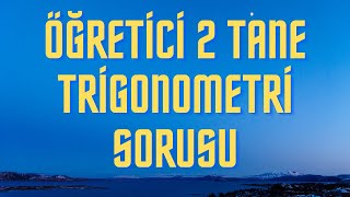 ÖĞRETİCİ 2 TANE TRİGONOMETRİ SORUSU trigonometri [upl. by Aggy]