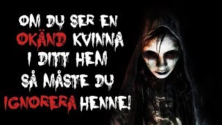 Om du ser en okänd kvinna i ditt hem så måste du ignorera henne  Creepypasta [upl. by Macy]