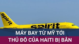 Máy bay từ Mỹ bị băng nhóm tội phạm của Haiti nổ súng tấn công buộc phải chuyển hướng  VTC Now [upl. by Eniamrahc299]