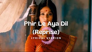 Phir Le Aya Dil Lyrical Version  Barfi  Arijit Singh  Pritam  Ranbir  Priyanka Ileana DCruz [upl. by Dougal922]