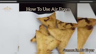 How To Use Air Fryer  Making Samosa In Air Fryer  Crispy Samosa  Easy Samosa Recipe [upl. by Illek]