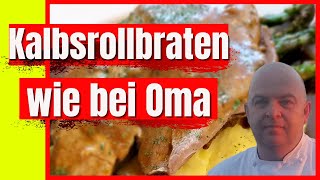 Kalbsrollbraten wie bei Oma  So lecker kann es schmecken  Echt krass [upl. by Rutger]