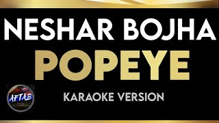 Popeye  Neshar Bojha Karaoke Version [upl. by Tezile28]