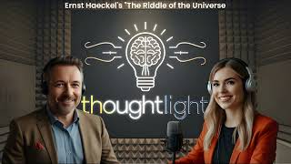 Thoughtlight Unraveling Existence in Haeckels quotThe Riddle of the Universequot [upl. by Carolina]