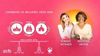 SORAYA MORAIS E PRA VANDA  CONGRESSO DE MULHERES  NOITE  17052024 [upl. by Aerdnuahs]