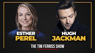 Hugh Jackman and Esther Perel — The Tim Ferriss Show [upl. by Iey]