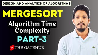 Mergesort Algorithm Part3  Time and Space Complexity  Sorting Algorithm  GATECSE  DAA [upl. by Ardnossac]