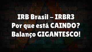 IRB Brasil  IRBR3  Por que está CAINDO Balanço GIGANTESCO [upl. by Nash]