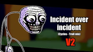 FNF  Incident Over Incident Cycles Troll mix V2 [upl. by Eduardo]