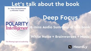 Deep Focus White NoiseBrainwavesMusic Read the book in 8 minutes：“Polarity Intelligence” [upl. by Nillad]