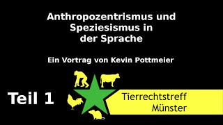 Anthropozentrismus und Speziesismus in der Sprache  Teil 1 [upl. by Oramug269]