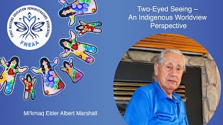 The Gift of TwoEyed Seeing Elder Albert Marshall [upl. by Wernda455]