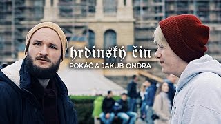 POKÁČ  HRDINSKÝ ČIN ft Jakub Ondra [upl. by Hum240]