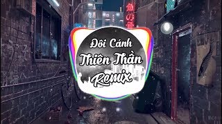 Đôi Cánh Thiên Thần Remix ¶∆ Bài Hát Được Yêu Thích [upl. by Hamilton750]