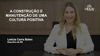 Série 3 Tendências de RH  Construção e manutenção de uma cultura positiva com Letícia Carra Balen [upl. by Aitnom974]