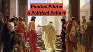 Pontius Pilate A Political Failure [upl. by Adaiha]