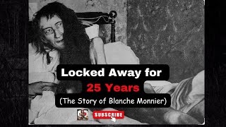 Locked Away for 25 Years The Disturbing True Story of Blanche Monnier truestory [upl. by Lleda365]