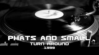 Phats amp Small  Turn Around 1999 [upl. by Bow]