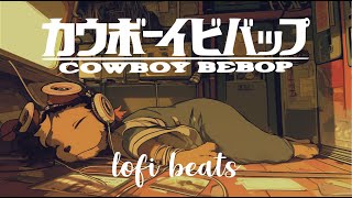 Cowboy Bebop Lofi Jazz Radio Chill and Vibe in Space [upl. by Consuela]