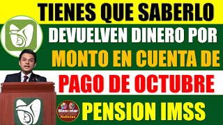 💰📌Super urgente⏰ Devuelven dinero por monto en cuenta de pago en octubre para pensionados IMSS [upl. by Euqram405]