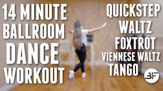 14 Minute Beginner Ballroom Dance Workout  Waltz Tango Foxtrot Quickstep amp Viennese Waltz [upl. by Pliner]