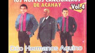 LOS NUEVOS CANCIONEROS DE ACAHAYDUOHERMANO AQUINOY SU GRUPO ELECTRONICO [upl. by Urquhart294]