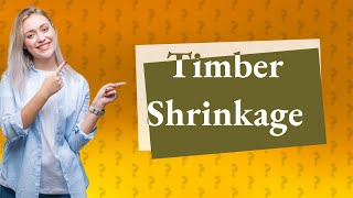 Does timber shrink more in length or width [upl. by Ecirpak]