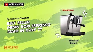 Spesifikasi Singkat Mesin Kopi Espresso SIMONELLI OSCAR 2  BEST SELLER ITALIAN COFFEE MAKER [upl. by Lisabeth663]