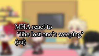 MHA react to ‘The lost one’s weeping’ animationgacha lifealternative universeread desc [upl. by Animrac349]