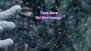 Topa bore  DJ Merimango [upl. by Etselec]