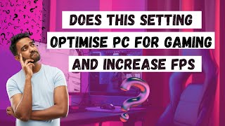 Does This Setting Optimise PC For Gaming and Increase FPS [upl. by Nytsuj]