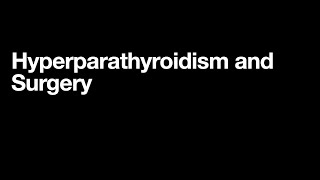 Hyperparathyroidism and Surgery [upl. by Iormina]