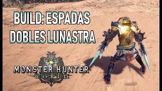 Build ESPADAS DOBLES de LUNASTRA  XENOJIIVA  Monster Hunter World Gameplay Español [upl. by Sussi]