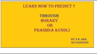 Learn Horary Or Prashna Kundli Prediction Methods By SkAnil 9810928289 [upl. by Akemhs]