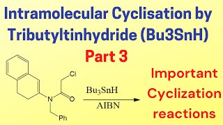 Intramolecular cyclisation by tributyl tin hydride Bu3SnHAIBN  part 3  cyclization reaction [upl. by Latreshia]