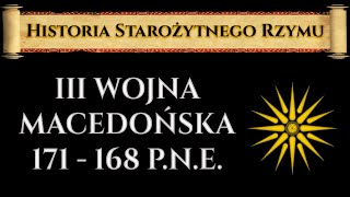 Trzecia Wojna Macedońska 171  168 pne Historia Starożytnego Rzymu odc 14 [upl. by Ahtoelc612]