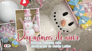 🎄DIY MUÑECO DE NIEVE 🎄RECREANDO DECORACIÓN DE HOBBY LOBBY 🎄FÁCIL Y ECONÓMICO🎄DIY NAVIDAD 2024🎄 [upl. by Ilsa628]