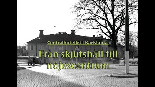 Centralhotellet i Karlskoga Skjutshåll och nöjescentrum [upl. by Regnig344]