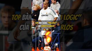 TOP Bàn Thắng ‘Phi Logic’ Của Roberto Carlos 🔥😱 football bongda [upl. by Aneekan]