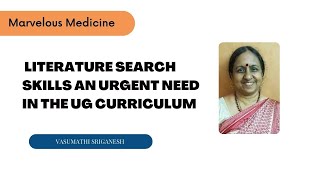 Literature Search Skills An Urgent Need in the UG Curriculum Dr Vasumathi Sriganesh [upl. by Faxun]