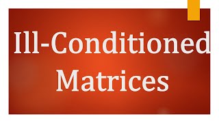 IllConditioned Matrices IllConditioned system of equations [upl. by Adym]