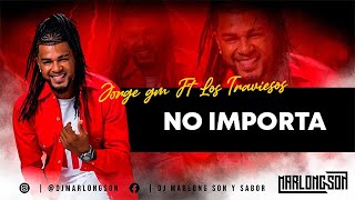 No importa  Jorge GM Ft Los Traviesos  Letra  Marlong Son y Sabor HQ [upl. by Raf27]