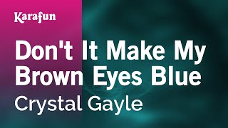 Dont It Make My Brown Eyes Blue  Crystal Gayle  Karaoke Version  KaraFun [upl. by Rusert]