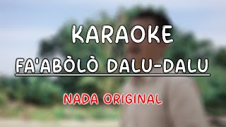 KARAOKE FAABOLO DALUDALU Nada Original  Nada Official [upl. by Stefano799]