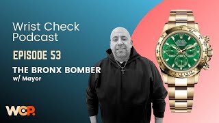 Wrist Check Podcast  The Bronx Bomber w Mayor EP 53 [upl. by Suillenroc]