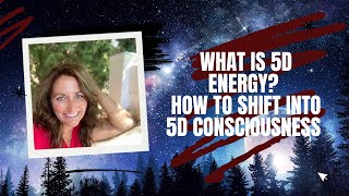 What is 5D Energy How to Shift Into 5D Consciousness [upl. by Ihsoyim]