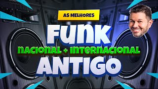 FUNK ANTIGO NACIONAL e INTERNACIONAL ⚡️ SÓ RELÍQUIAS [upl. by Erich]